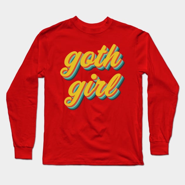 Goth Girl (funny/ironic) Long Sleeve T-Shirt by n23tees